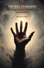 The Will To Believe: And Other Essays In Popular Philosophy - Gyan Books | Grocsy