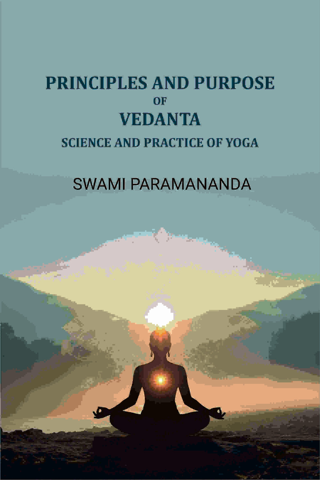 Principles and purpose of Vedanta: Science and practice of yoga - Gyan Books | Grocsy