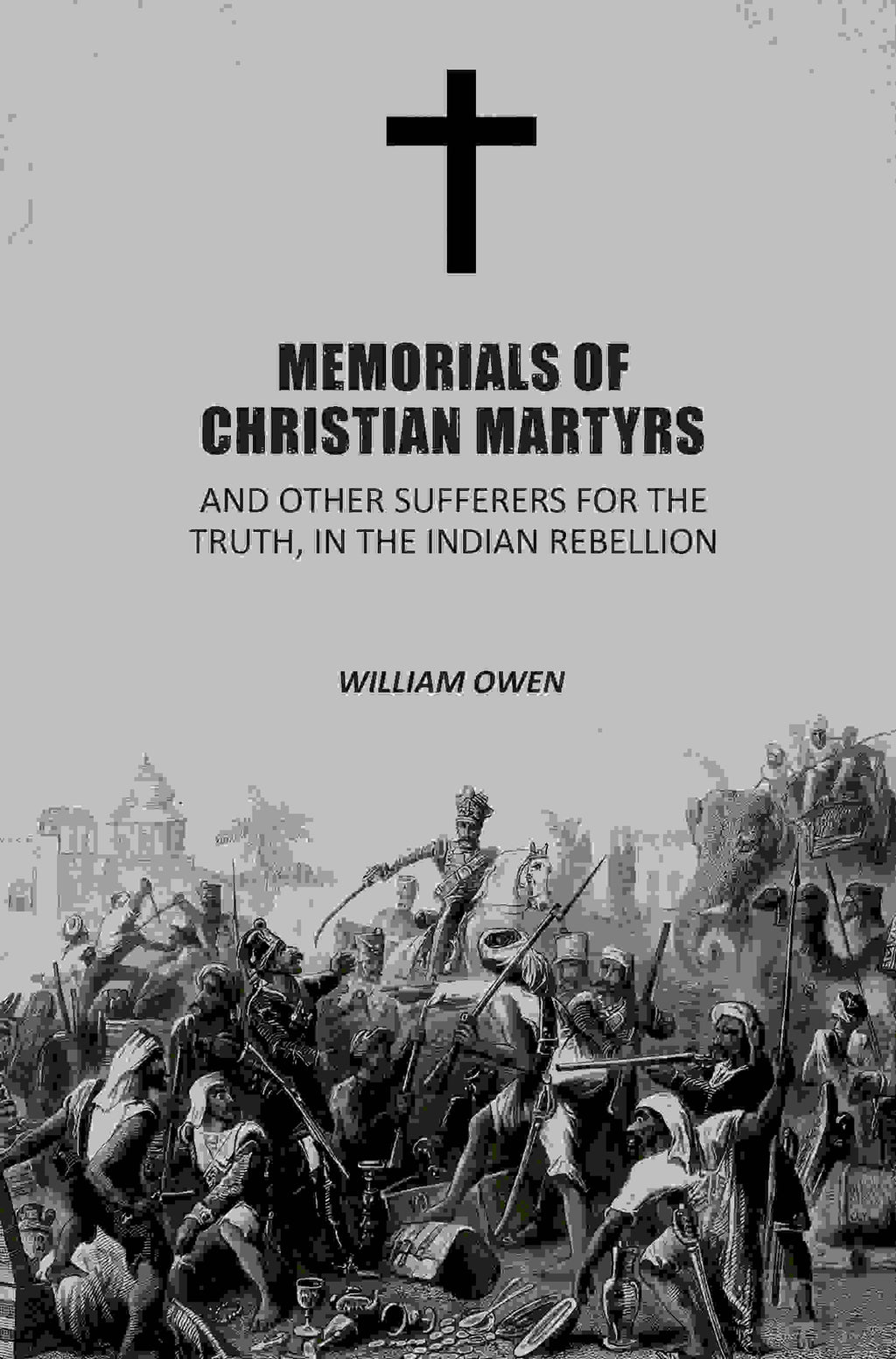 Memorials of Christian Martyrs: And Other Sufferers for the Truth, In the Indian Rebellion - Gyan Books | Grocsy