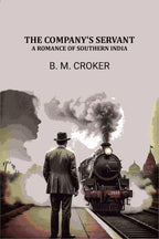 The Company's Servant: A Romance of Southern India - Gyan Books | Grocsy