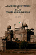 A Handbook for Visitors to Delhi and Its Neighborhood - Gyan Books | Grocsy