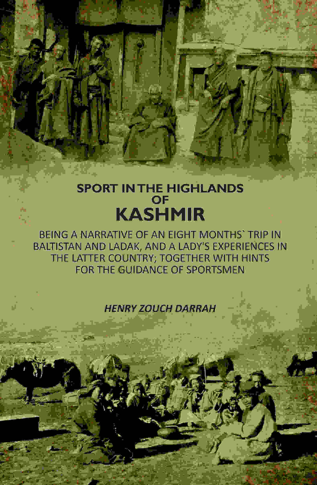 Sport In The Highlands Of Kashmir: Being A Narrative Of An Eight Months` Trip In Baltistan And Ladak, And A Lady's Experiences In The Latter Country; Together With Hints For The Guidance Of Sportsmen - Gyan Books | Grocsy