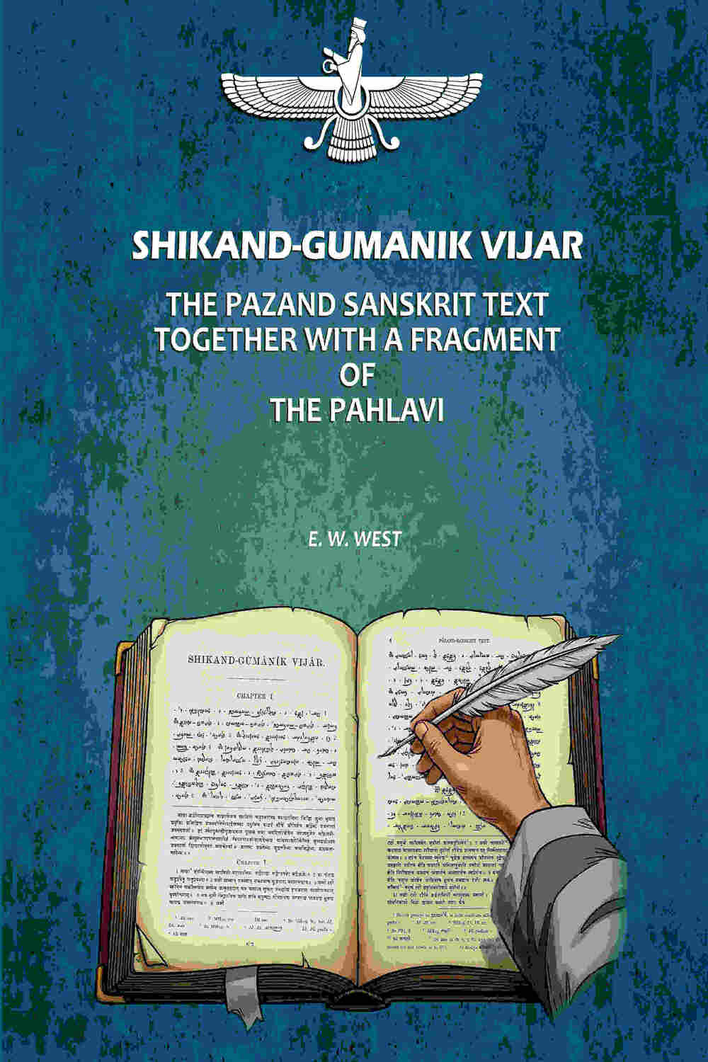 Shikand-Gumanik Vijar: The Pazand Sanskrit Text Together With A Fragment Of The Pahlavi - Gyan Books | Grocsy