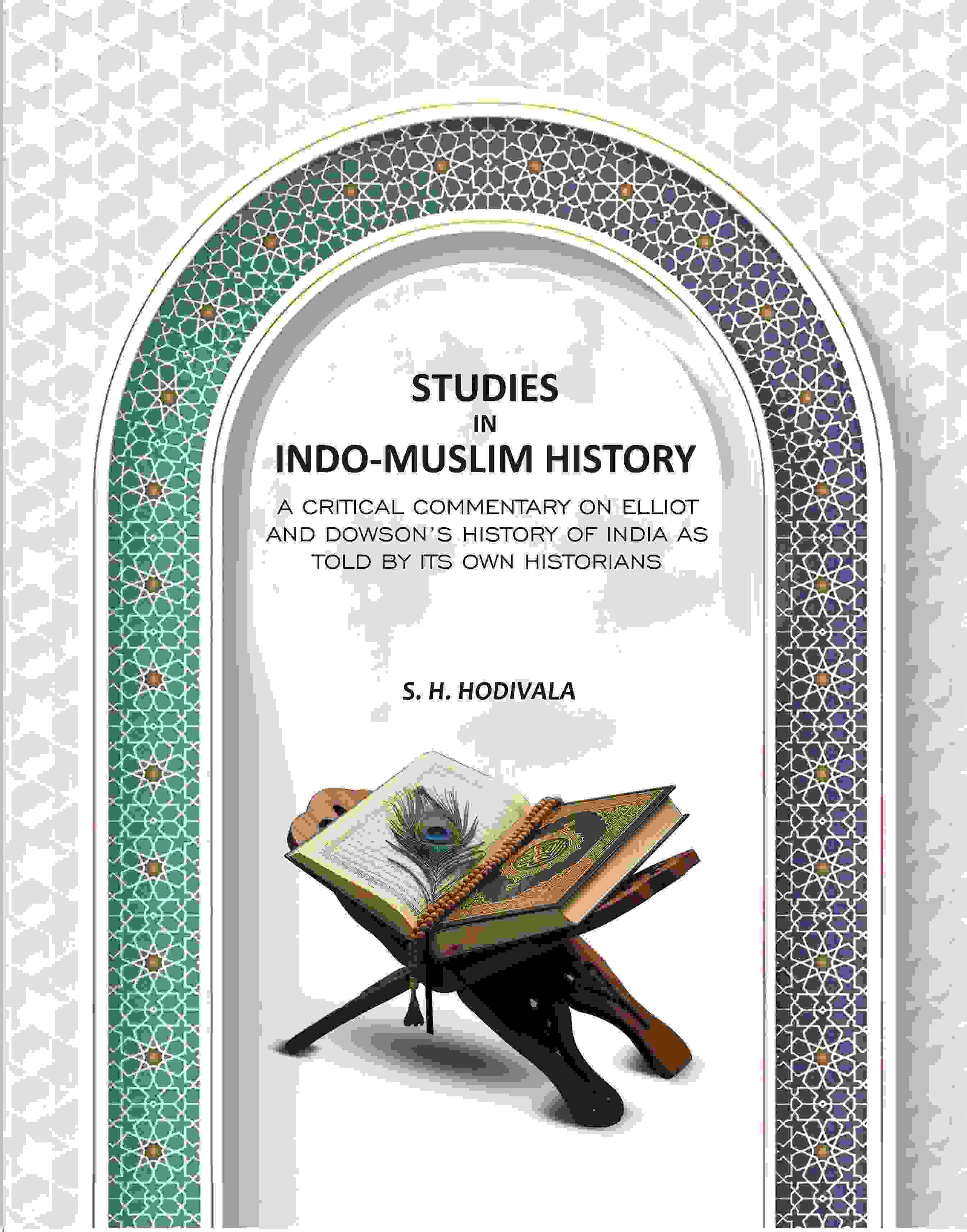 Studies In Indo-Muslim History: A Critical Commentary On Elliot And Dowson’s History Of India As Told By Its Own Historians - Gyan Books | Grocsy