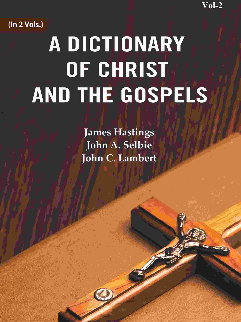 A Dictionary of Christ and the Gospels (2nd) - Gyan Books | Grocsy