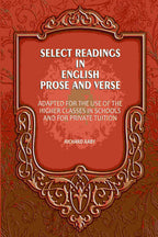 Select Readings In English Prose And Verse: Adapted For The Use Of The Higher Classes In Schools And For Private Tuition - Gyan Books | Grocsy