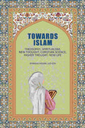 Towards Islam: Theosophy, Spiritualism, New Thought, Christian Science, Higher Thought , New Life - Gyan Books | Grocsy