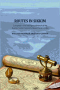 Routes in Sikkim: Compiled in the Intelligence Branch of the Quartermaster General's Department in India - Gyan Books | Grocsy