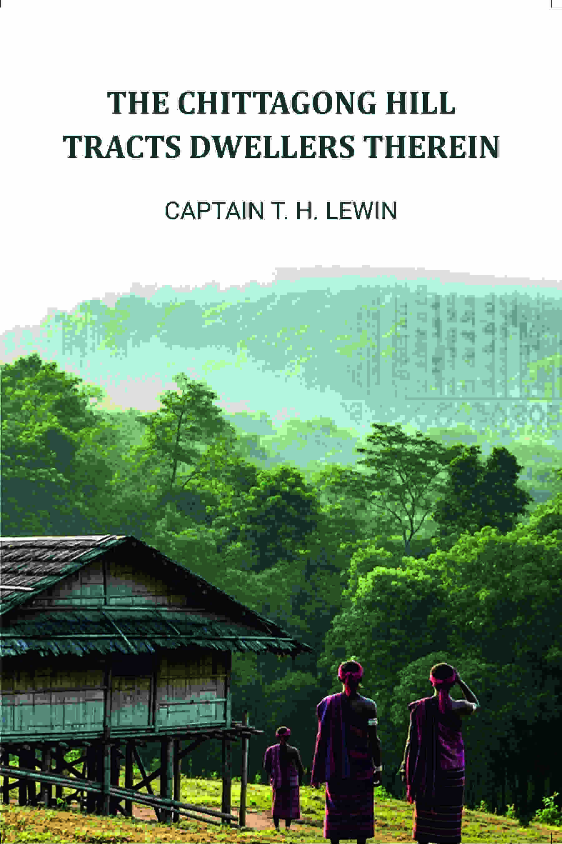 The Chittagong Hill Tracts Dwellers Therein - Gyan Books | Grocsy
