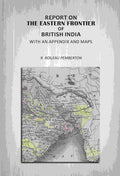 Report On The Eastern Frontier Of British India: With An Appendix And Maps - Gyan Books | Grocsy