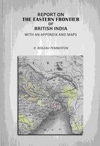 Report On The Eastern Frontier Of British India: With An Appendix And Maps - Gyan Books | Grocsy