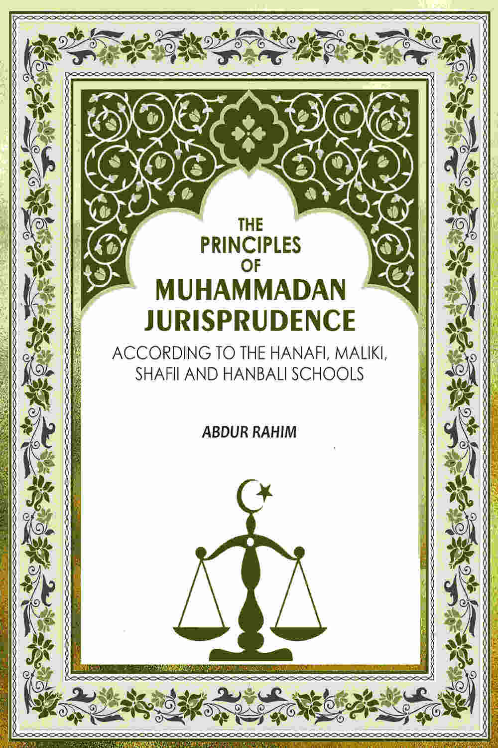 The Principles of Muhammadan Jurisprudence: According to the Hanafi, Maliki, Shafii and Hanbali Schools - Gyan Books | Grocsy