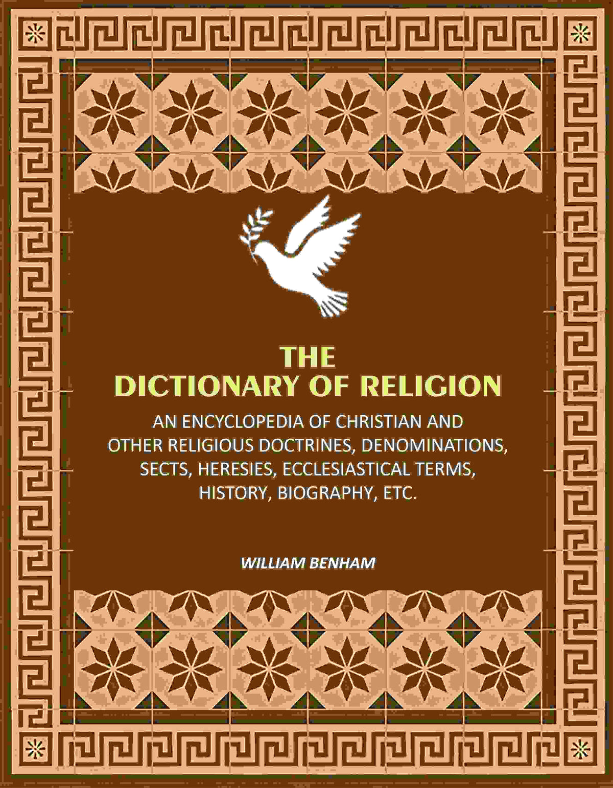 The Dictionary of Religion: An Encyclopedia of Christian and other Religious Doctrines, Denominations, Sects, Heresies, Ecclesiastical Terms, History, Biography, etc. - Gyan Books | Grocsy