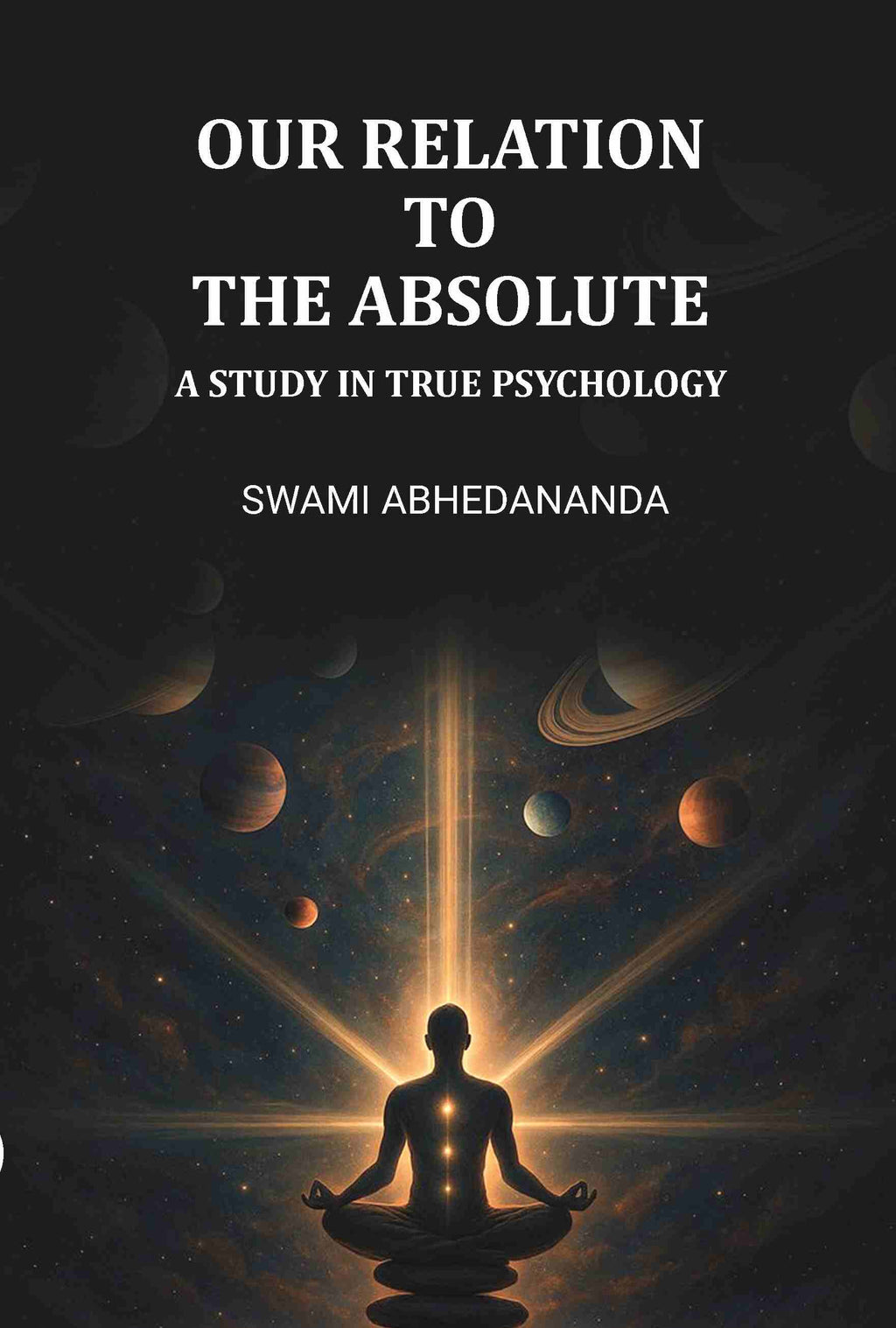 Our Relation To The Absolute: A Study In True Psychology - Gyan Books | Grocsy