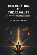 Our Relation To The Absolute: A Study In True Psychology - Gyan Books | Grocsy