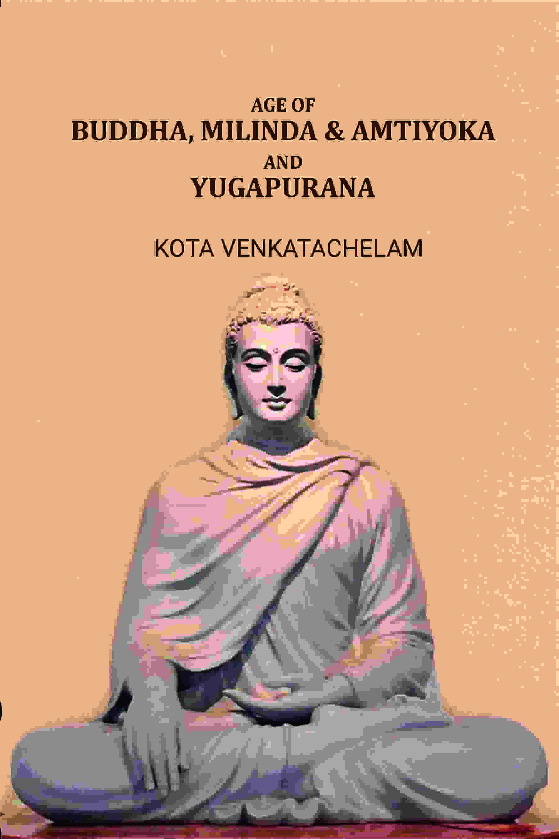 Age of Buddha, Milinda & Amtiyoka and Yugapurana - Gyan Books | Grocsy