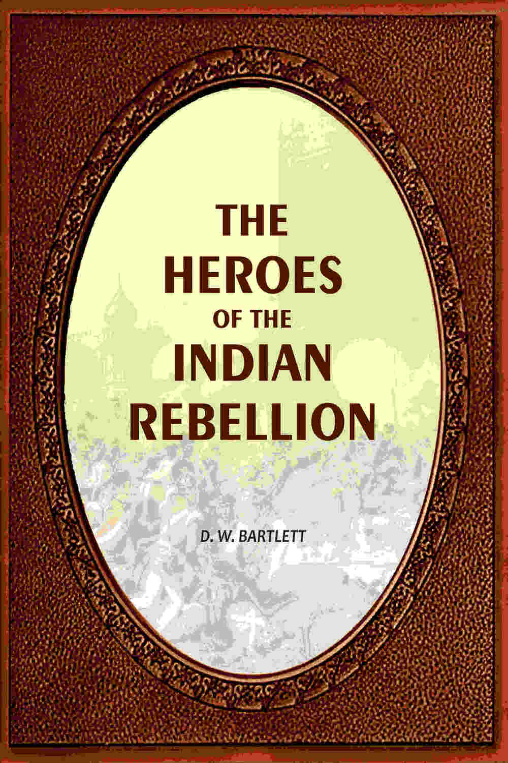 The Heroes Of The Indian Rebellion - Gyan Books | Grocsy