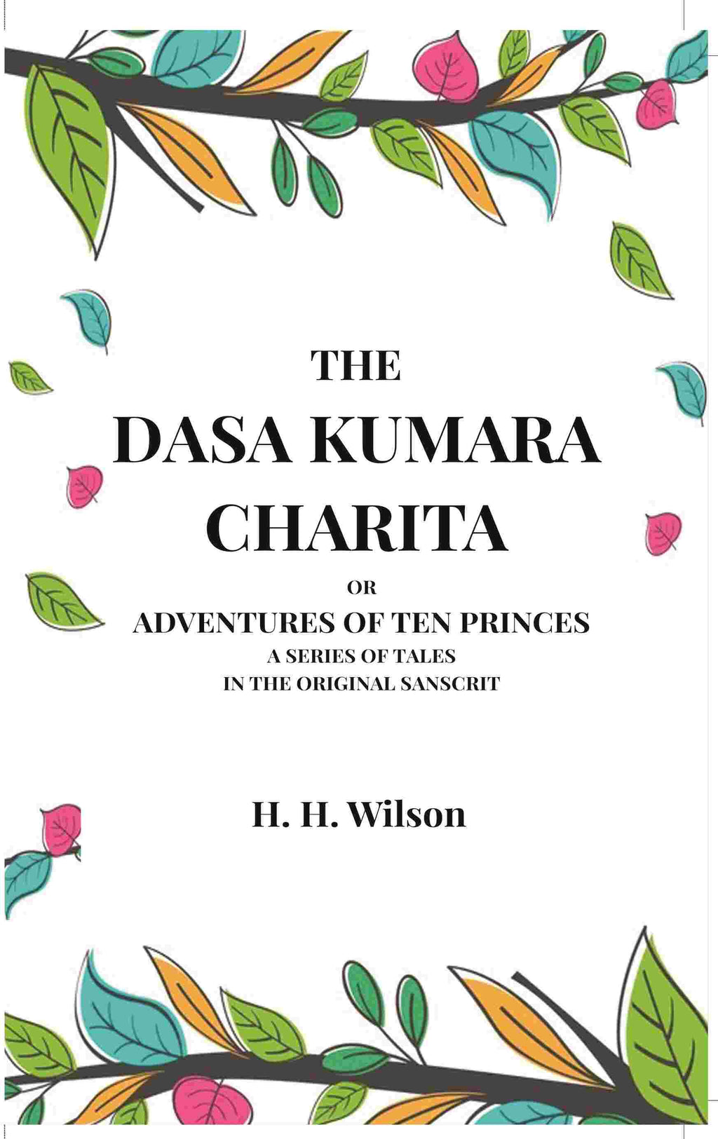 The Dasa Kumara Charita: Or Adventures Of Ten Princes A Series Of Tales In The Original Sanscrit - Gyan Books | Grocsy
