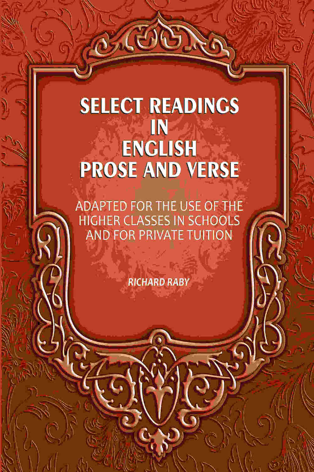 Select Readings In English Prose And Verse: Adapted For The Use Of The Higher Classes In Schools And For Private Tuition - Gyan Books | Grocsy