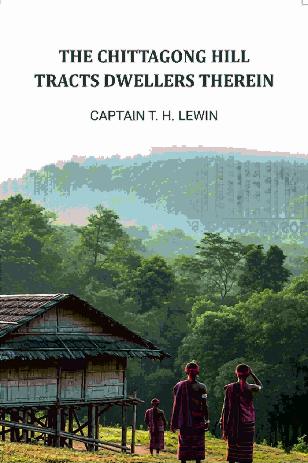 The Chittagong Hill Tracts Dwellers Therein - Gyan Books | Grocsy