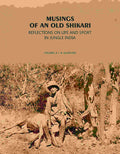 Musings Of An Old Shikari: Reflections On Life And Sport In Jungle India - Gyan Books | Grocsy