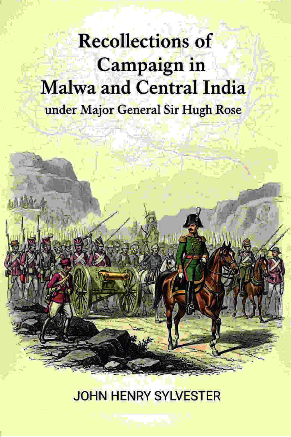 Recollections of the Campaign in Malwa and Central India: Under Major General Sir Hugh Rose - Gyan Books | Grocsy