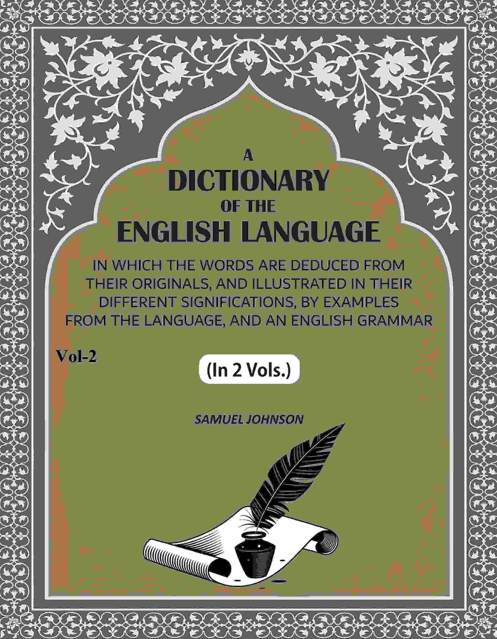 A Dictionary of the English Language: In Which the Words are Deduced from their Originals, and Illustrated in their Different Significations, by examples from the Language, and an English Grammar (2nd) - Gyan Books | Grocsy