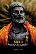 Sivaji: A Historical Tale Of The Great Mahratta Hero And Patriot - Gyan Books | Grocsy