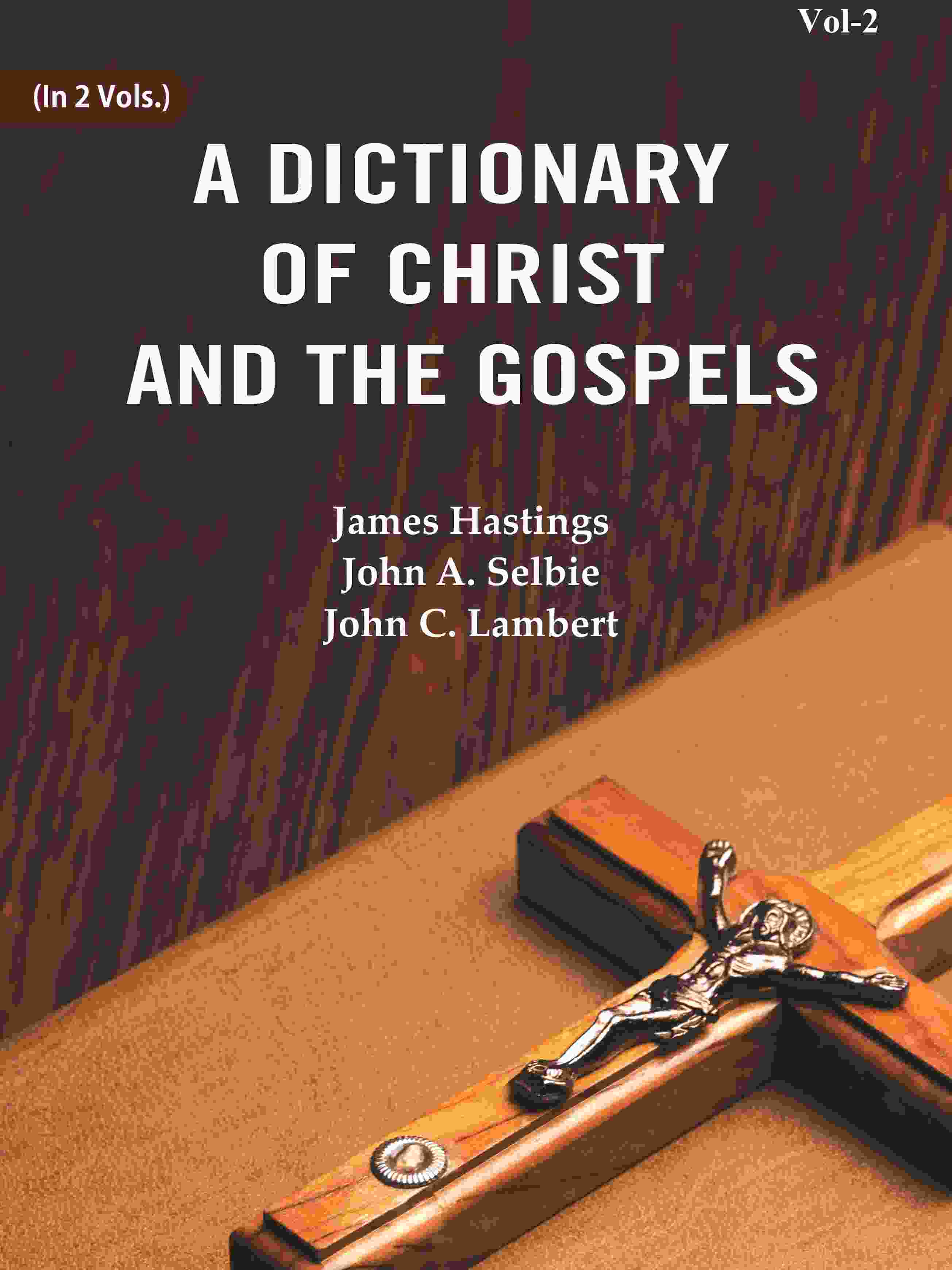 A Dictionary of Christ and the Gospels (2nd) - Gyan Books | Grocsy