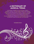 A Dictionary of Musical Terms: Containing upwards of 9,000 English, French, German, Italian, Latin and Greek words and Pharses used in the art and science of music, carefully defined, and with the accent of the foreign words marked; Preceded by rules for | Grocsy