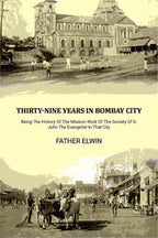Thirty-nine Years In Bombay City: Being The History Of The Mission Work Of The Society Of S. John The Evangelist In That City - Gyan Books | Grocsy