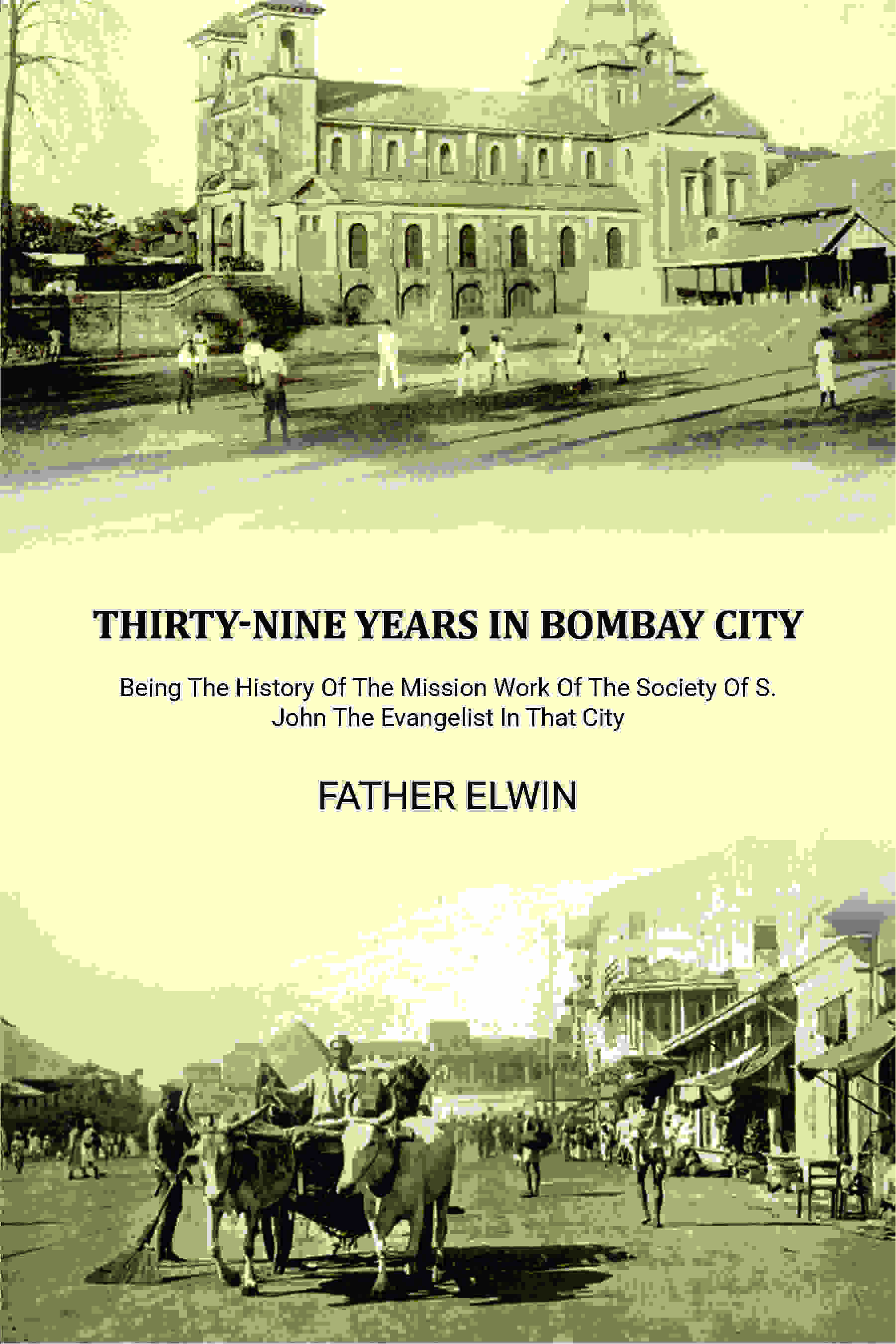 Thirty-nine Years In Bombay City: Being The History Of The Mission Work Of The Society Of S. John The Evangelist In That City - Gyan Books | Grocsy
