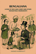 Bengaliana: A Dish Of Rice And Curry And Other Indigestible Ingredients - Gyan Books | Grocsy