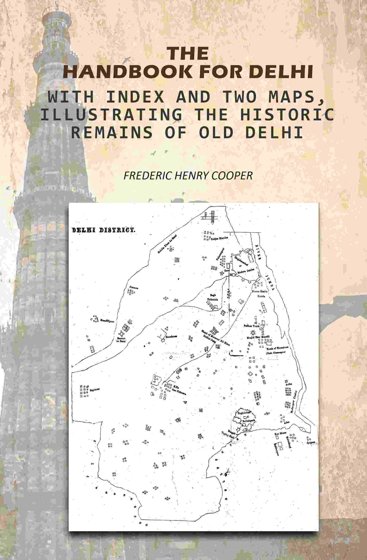 The Handbook For Delhi: With Index And Two Maps, Illustrating The Historic Remains Of Old Delhi - Gyan Books | Grocsy