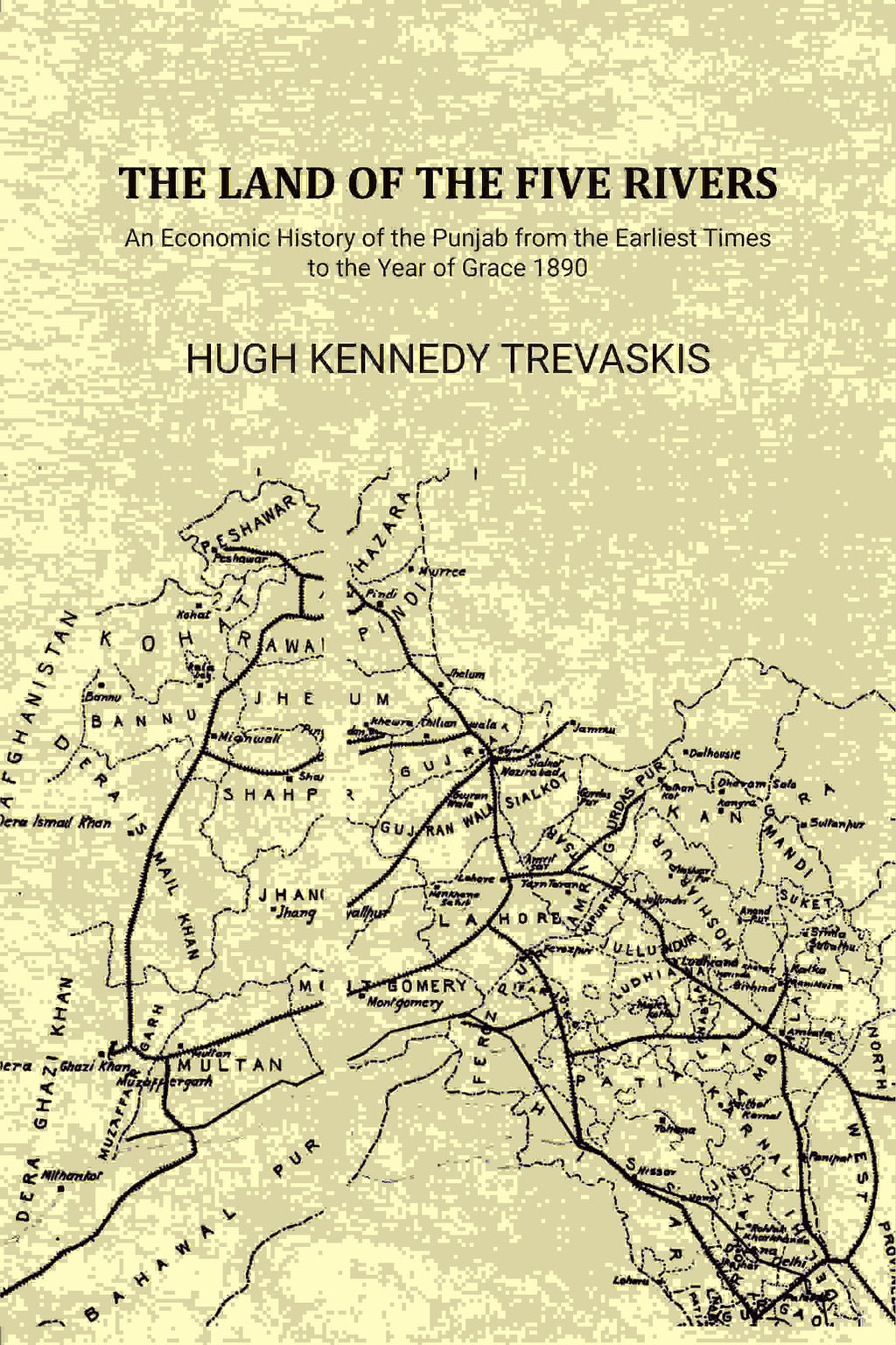 The Land of the Five Rivers: An Economic History of the Punjab from the Earliest Times to the Year of Grace 1890 - Gyan Books | Grocsy
