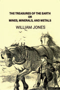 The treasures of the earth; or, Mines, minerals, and metals - Gyan Books | Grocsy
