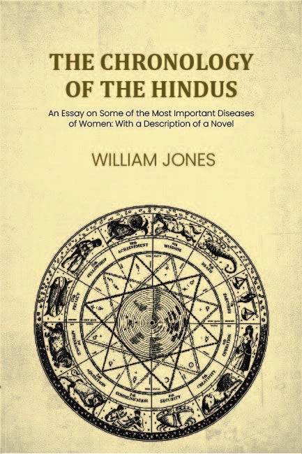 The chronology of the Hindus: An Essay on Some of the Most Important Diseases of Women: With a Description of a Novel - Gyan Books | Grocsy