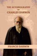 The Autobiography of Charles Darwin - Gyan Books | Grocsy
