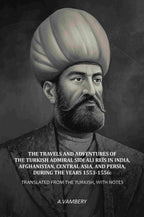 The Travels and Adventures of the Turkish Admiral Sidi Ali Reïs in India, Afghanistan, Central Asia, and Persia, During the Years 1553-1556: Translated from the Turkish, With Notes - Gyan Books | Grocsy
