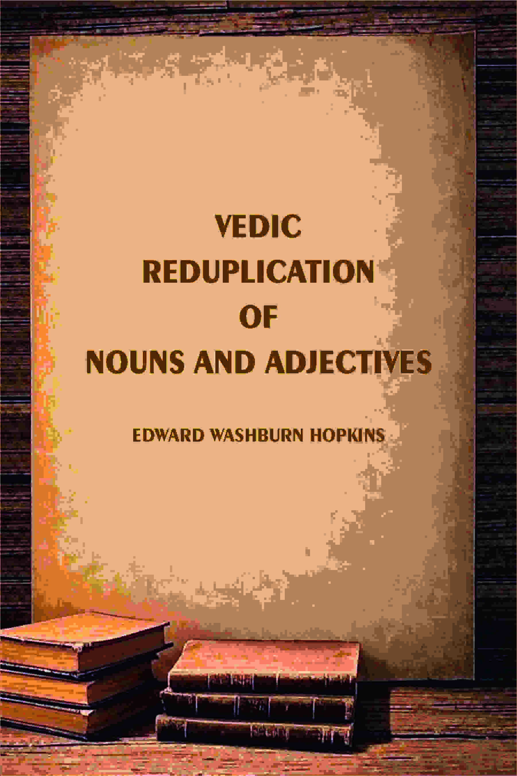 Vedic Reduplication of Nouns and Adjectives - Gyan Books | Grocsy