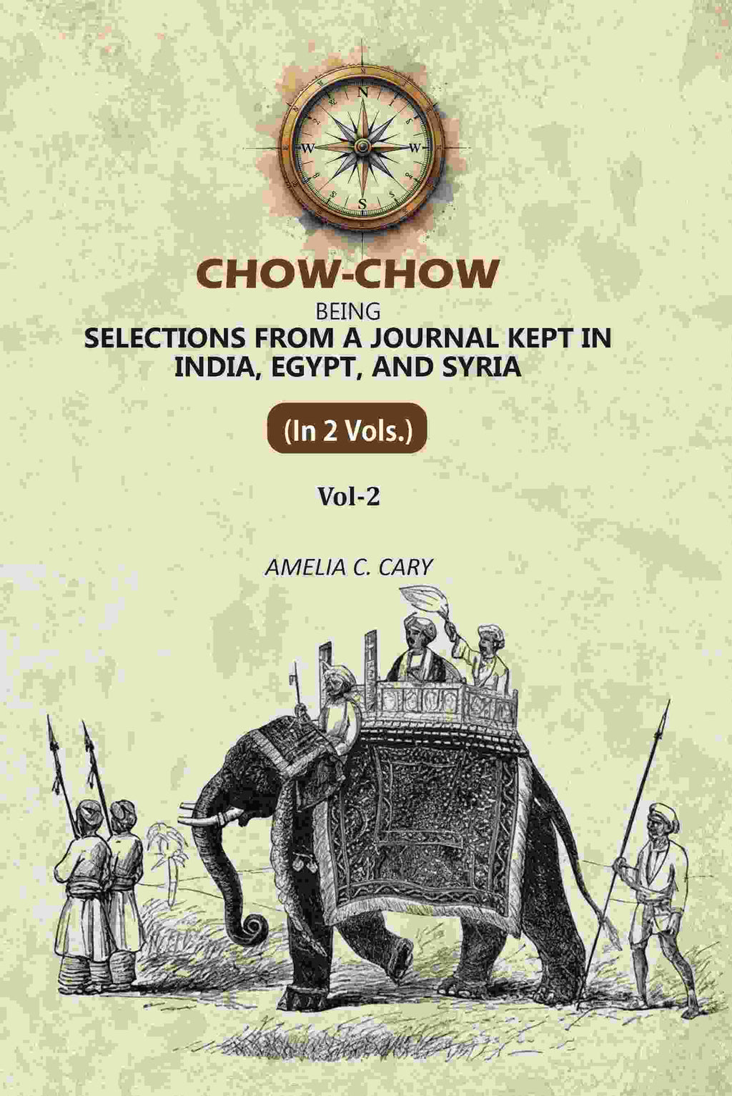 Chow-Chow: Being Selections From A Journal Kept in India, Egypt, and Syria (2nd) - Gyan Books | Grocsy