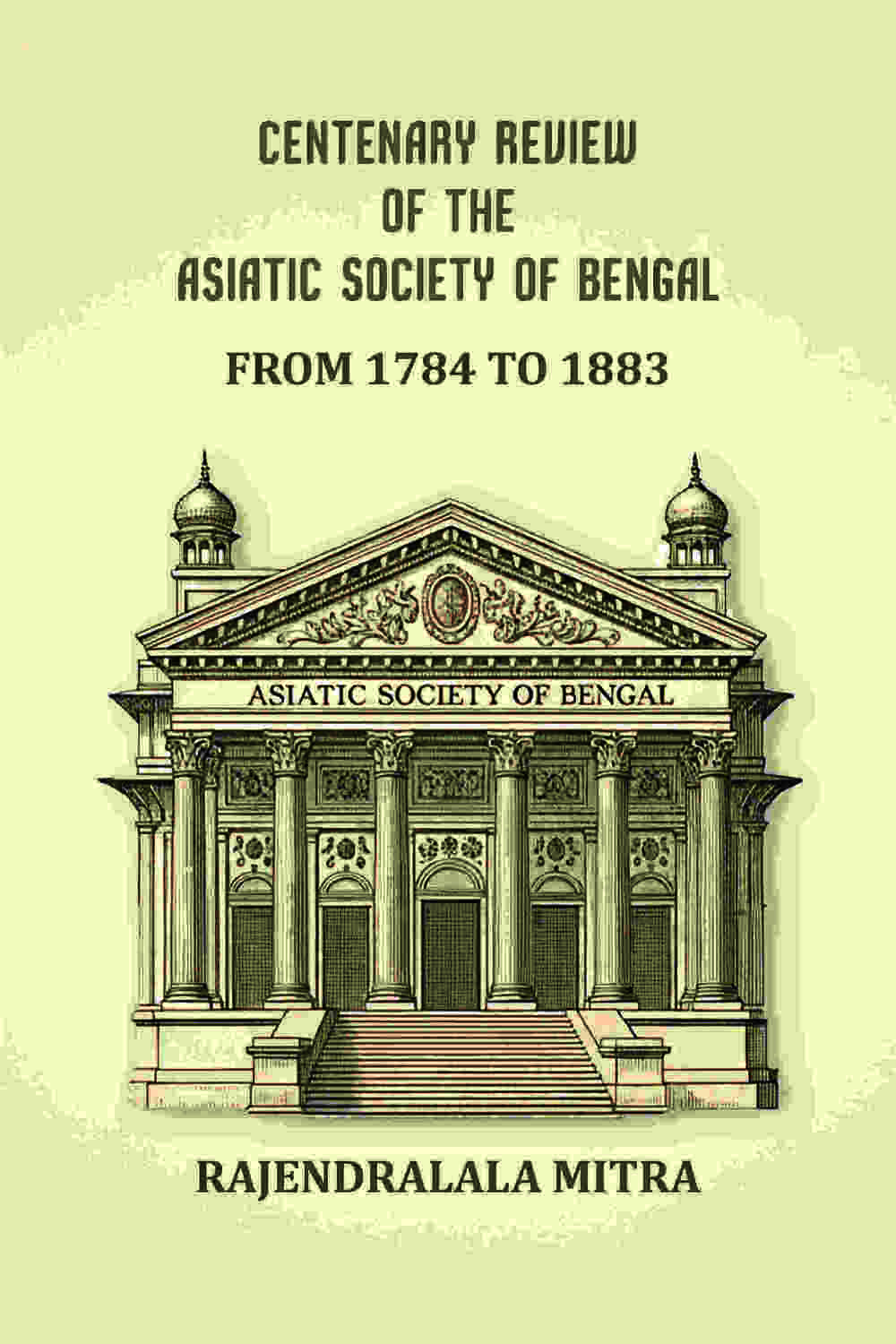 Centenary review of the Asiatic Society of Bengal: From 1784 to 1883 - Gyan Books | Grocsy
