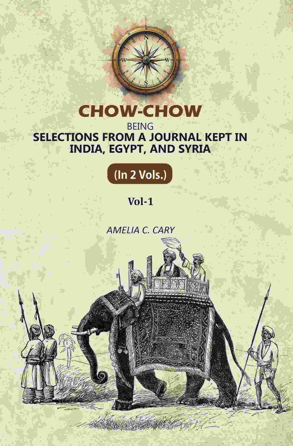 Chow-Chow: Being Selections From A Journal Kept in India, Egypt, and Syria (1st) - Gyan Books | Grocsy
