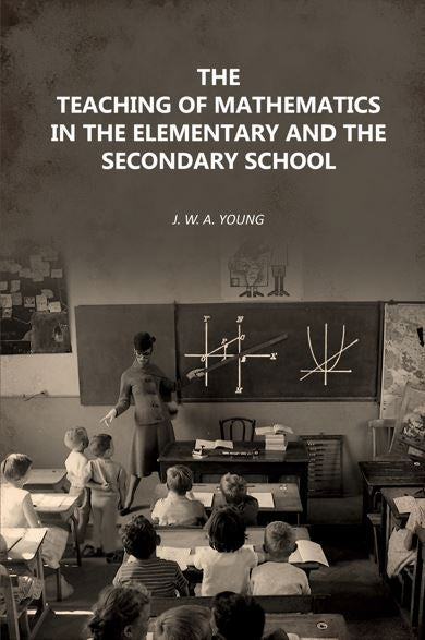 The Teaching of Mathematics in the Elementary and the Secondary School - Gyan Books | Grocsy