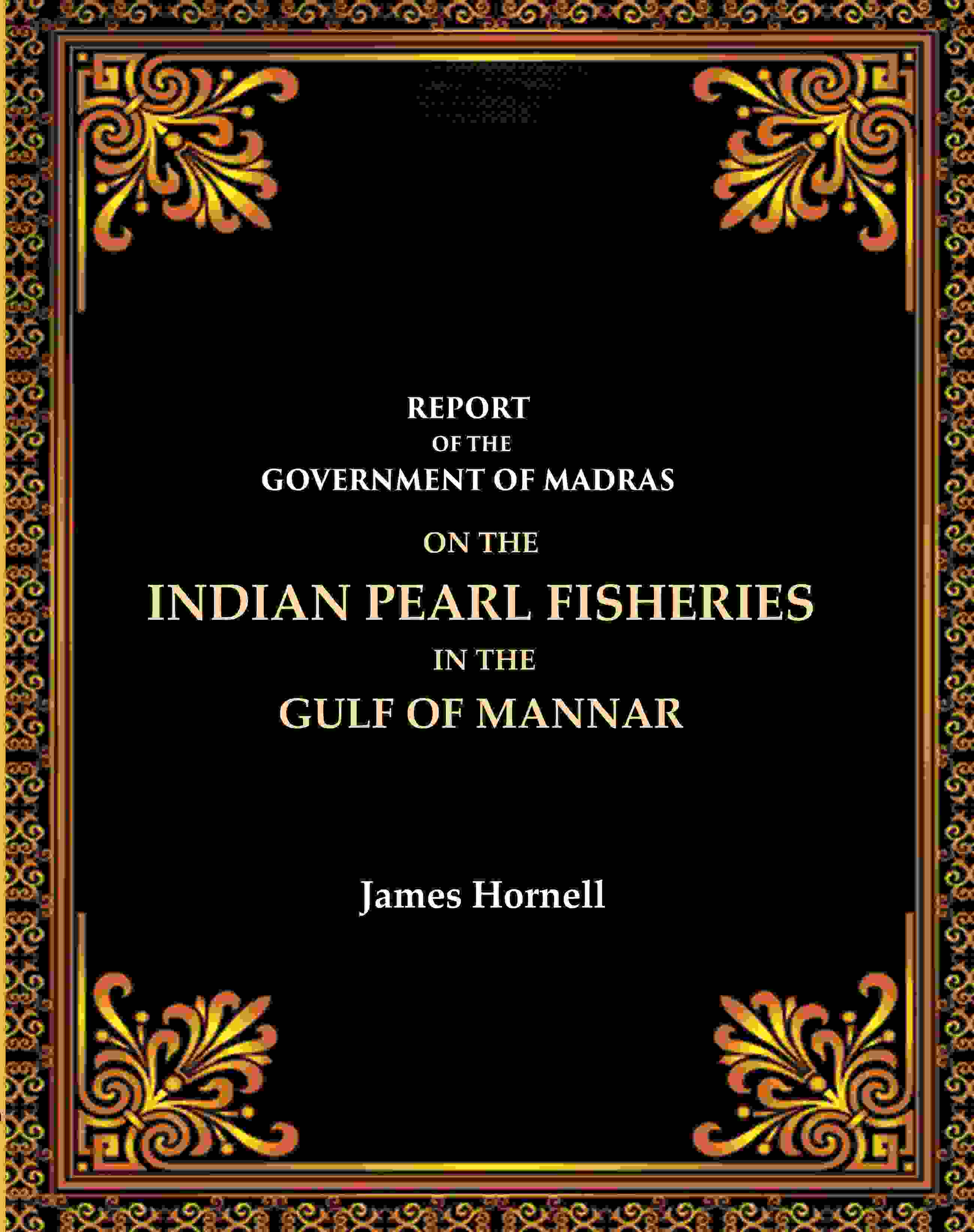 Report Of The Government Of Madras: On The Indian Pearl Fisheries In The Gulf Of Mannar - Gyan Books | Grocsy