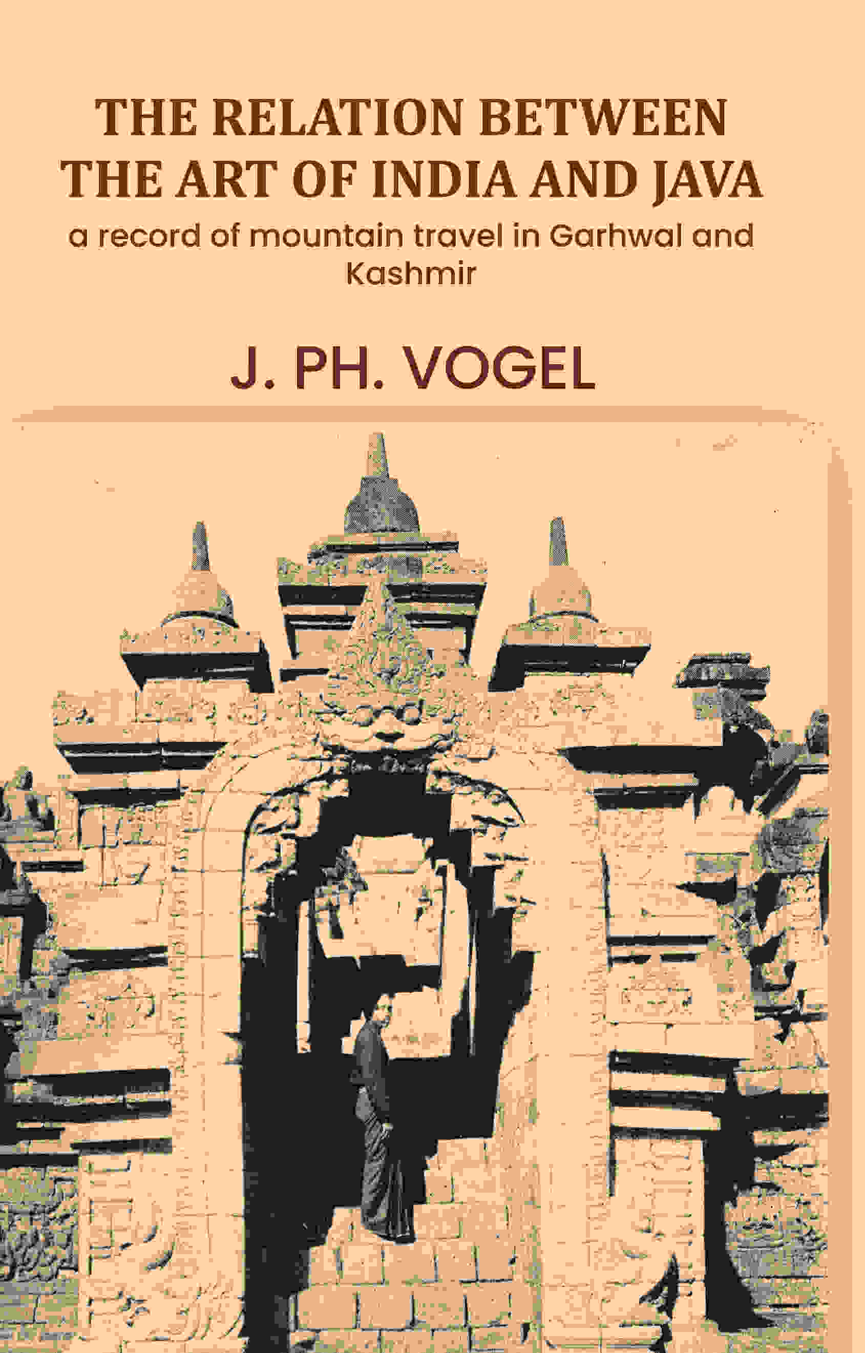 The Relation Between The Art Of India And Java: (A Chapter from "The Influences of Indian Art") - Gyan Books | Grocsy