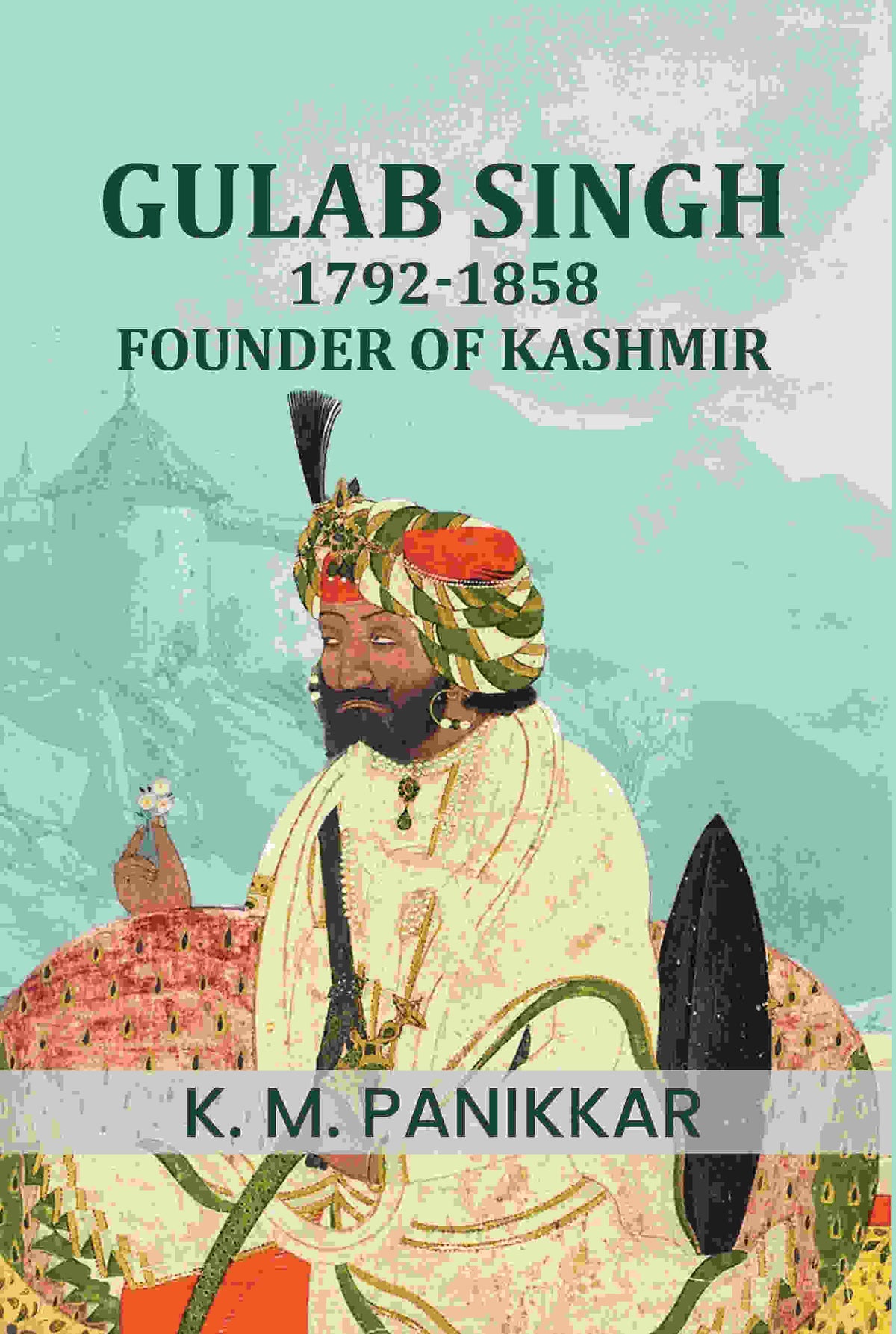 Gulab Singh, 1792-1858: Founder of Kashmir - Gyan Books | Grocsy