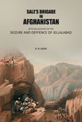 Sale's brigade in Afghanistan: With an account of the seizure and defence of Jellalabad. - Gyan Books | Grocsy