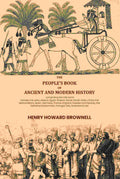 The people's book of ancient and modern history: comprising the Old world; namely, the Jews, Assyria, Egypt, Greece, Rome, Persia, India, China, the Mahometans, Spain, Germany, France, England, Sweden and Norway, the Netherlands,Denmark, Portugal, Italy, | Grocsy