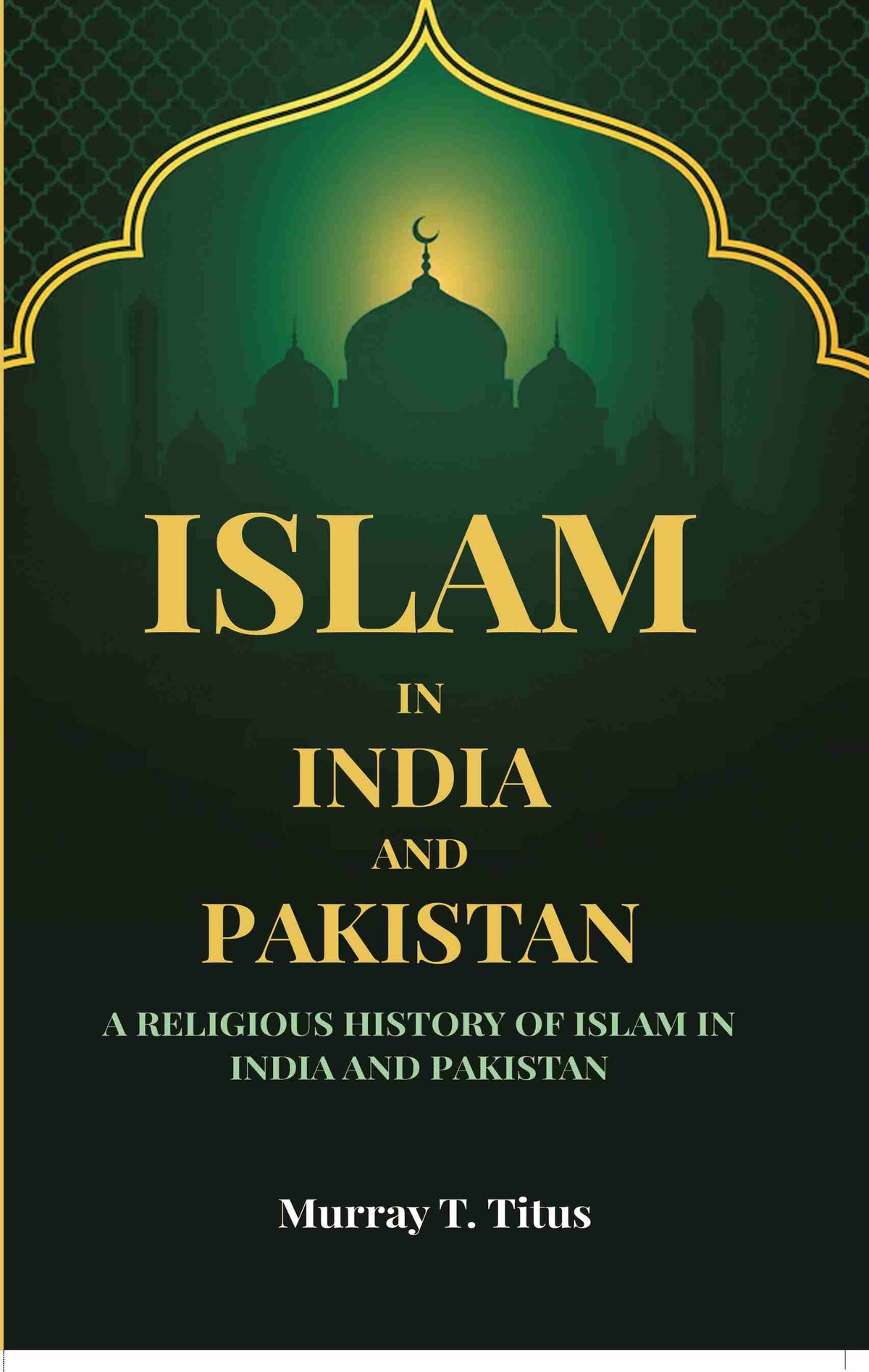 Islam In India And Pakistan: A Religious History of Islam In India And Pakistan - Gyan Books | Grocsy